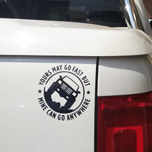 YOURS MAY GO FAST MINE CAN GO ANYWHERE Vinyl Decal Car Stickers, Size: 15x15cm